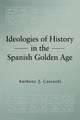 Ideologies of History in the Spanish Golden Age