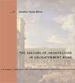 The Culture of Architecture in Enlightenment Rome