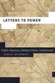 Letters to Power – Public Advocacy Without Public Intellectuals