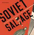 Soviet Salvage – Imperial Debris, Revolutionary Reuse, and Russian Constructivism