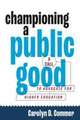 Championing a Public Good – A Call to Advocate for Higher Education