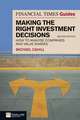 The Financial Times Guide to Making the Right Investment Decisions: How to Analyse Companies and Value Shares