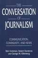 The Conversation of Journalism: Communication, Community, and News