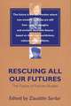 Rescuing All Our Futures: The Future of Futures Studies