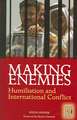 Making Enemies: Humiliation and International Conflict