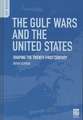 The Gulf Wars and the United States: Shaping the Twenty-First Century