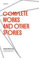 Complete Works and Other Stories