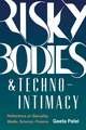 Risky Bodies & Techno–Intimacy – Reflections on Sexuality, Media, Science, Finance