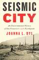 Seismic City – An Environmental History of San Francisco`s 1906 Earthquake