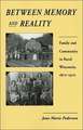 Between Memory and Reality: Family and Community in Rural Wisconsin, 1870–1970