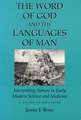 Word Of God & The Languages Of Man: Interpreting Nature In Early Modern Science And Medicine Volume I, Ficino To Descartes