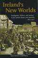 Ireland's New Worlds: Immigrants, Politics, and Society in the United States and Australia, 1815–1922