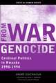 From War to Genocide: Criminal Politics in Rwanda, 1990–1994