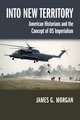 Into New Territory: American Historians and the Concept of US Imperialism