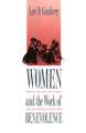 Women and the Work of Benevolence: Morality, Politics, and Class in the Nineteenth-Century United States