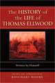 The History of the Life of Thomas Ellwood: Written by Himself