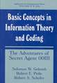 Basic Concepts in Information Theory and Coding: The Adventures of Secret Agent 00111