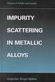 Impurity Scattering in Metallic Alloys