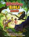 The Adventure Bible Guide: Explore the Stories, People, and Places of Every Book in the Bible