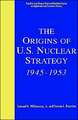 The Origins of U.S. Nuclear Strategy, 1945-1953