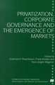 Privatization, Corporate Governance and the Emergence of Markets