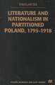 Literature and Nationalism in Partitioned Poland, 1795-1918