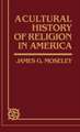 A Cultural History of Religion in America