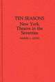 Ten Seasons: New York Theatre in the Seventies