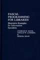 Pascal Programming for Libraries: Illustrative Examples for Information Specialists