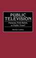 Public Television: Panacea, Pork Barrel, or Public Trust?