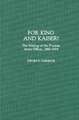 For King and Kaiser!: The Making of the Prussian Army Officer, 1860-1914