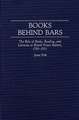 Books Behind Bars: The Role of Books, Reading, and Libraries in British Prison Reform, 1701-1911