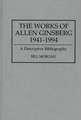 The Works of Allen Ginsberg, 1941-1994: A Descriptive Bibliography