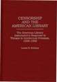 Censorship and the American Library: The American Library Association's Response to Threats to Intellectual Freedom, 1939-1969