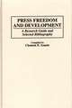 Press Freedom and Development: A Research Guide and Selected Bibliography