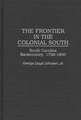 The Frontier in the Colonial South: South Carolina Backcountry, 1736-1800