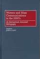 Women and Mass Communications in the 1990's: An International, Annotated Bibliography