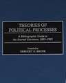 Theories of Political Processes: A Bibliographic Guide to the Journal Literature, 1965-1995