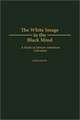 The White Image in the Black Mind: A Study of African American Literature