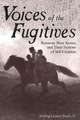 Voices of the Fugitives: Runaway Slave Stories and Their Fictions of Self-Creation