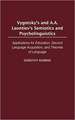 Vygotsky's and A.A. Leontiev's Semiotics and Psycholinguistics: Applications for Education, Second Language Acquisition, and Theories of Language