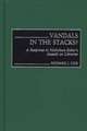 Vandals in the Stacks?: A Response to Nicholson Baker's Assault on Libraries