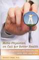 Meta-Physician on Call for Better Health: Metaphysics and Medicine for Mind, Body and Spirit