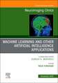Machine Learning and Other Artificial Intelligence Applications, An Issue of Neuroimaging Clinics of North America