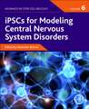 iPSCs for Modeling Central Nervous System Disorders, Volume 6