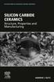 Silicon Carbide Ceramics: Structure, Properties and Manufacturing