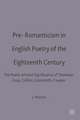 Pre-Romanticism in English Poetry of the Eighteenth Century: The Poetic Art and Significance of Thomson, Gray, Collins, Goldsmith, Cowper