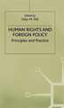 Human Rights and Foreign Policy: Principles and Practice