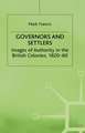 Governors and Settlers: Images of Authority in the British Colonies, 1820-60