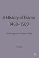 A History of France, 1460–1560: The Emergence of a Nation State